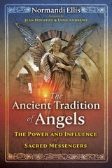 Ancient Tradition of Angels: The Power and Influence of Sacred Messengers цена и информация | Самоучители | kaup24.ee