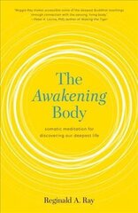 Awakening Body: Somatic Meditation for Discovering Our Deepest Life hind ja info | Eneseabiraamatud | kaup24.ee