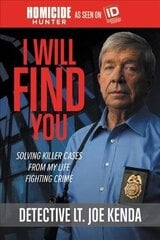 I Will Find You: Solving Killer Cases from My Life Fighting Crime цена и информация | Биографии, автобиогафии, мемуары | kaup24.ee