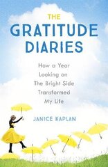 Gratitude Diaries: How A Year Of Living Gratefully Changed My Life hind ja info | Eneseabiraamatud | kaup24.ee