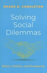 Solving Social Dilemmas: Ethics, Politics, and Prosperity hind ja info | Majandusalased raamatud | kaup24.ee