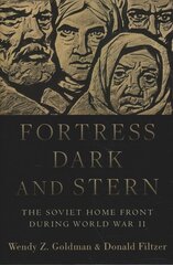 Fortress Dark and Stern: The Soviet Home Front during World War II цена и информация | Исторические книги | kaup24.ee