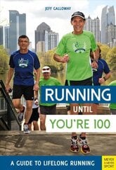 Running until You're 100: A Guide to Lifelong Running (5th edition) 5th Revised edition hind ja info | Tervislik eluviis ja toitumine | kaup24.ee