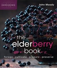 Elderberry Book: Forage, Cultivate, Prepare, Preserve цена и информация | Книги по садоводству | kaup24.ee