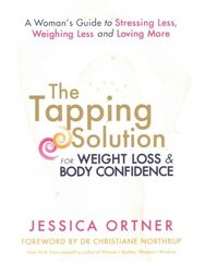 Tapping Solution for Weight Loss & Body Confidence: A Woman's Guide to Stressing Less, Weighing Less, and Loving More цена и информация | Самоучители | kaup24.ee