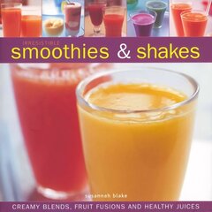 Irresistible Smoothies and Shakes: Creamy Blends, Fruit Fusions and Healthy Juices hind ja info | Retseptiraamatud | kaup24.ee