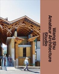 Wang Shu and Amateur Architecture Studio: Wang Shu and Amateur Architecture Studio цена и информация | Книги по архитектуре | kaup24.ee