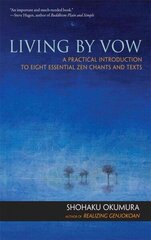 Living by Vow: a Practical Introduction to Eight Essential Zen Chants and Texts hind ja info | Usukirjandus, religioossed raamatud | kaup24.ee