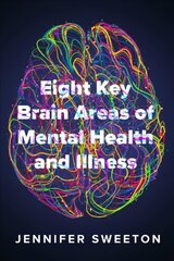 Eight Key Brain Areas of Mental Health and Illness hind ja info | Ühiskonnateemalised raamatud | kaup24.ee