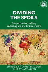 Dividing the Spoils: Perspectives on Military Collections and the British Empire цена и информация | Энциклопедии, справочники | kaup24.ee