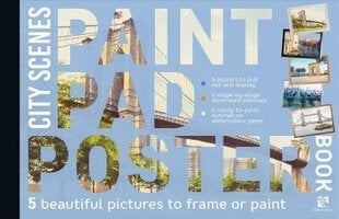 Paint Pad Poster Book: City Scenes: 5 Beautiful Pictures to Frame or Paint цена и информация | Книги о питании и здоровом образе жизни | kaup24.ee