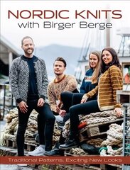 Nordic Knits with Birger Berge: Traditional Patterns, Exciting New Looks hind ja info | Tervislik eluviis ja toitumine | kaup24.ee