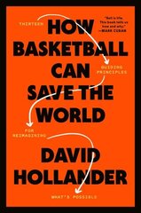 How Basketball Can Save the World: 13 Guiding Principles for Reimagining What's Possible hind ja info | Tervislik eluviis ja toitumine | kaup24.ee