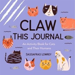 Claw This Journal: An Activity Book for Cats and Their Humans (Cat Lover Gift and Cat Care Book) hind ja info | Tervislik eluviis ja toitumine | kaup24.ee