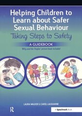 Helping Children to Learn About Safer Sexual Behaviour: A Narrative Approach to Working with Young Children and Sexually Concerning Behaviour hind ja info | Ühiskonnateemalised raamatud | kaup24.ee