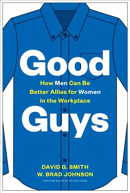 Good Guys: How Men Can Be Better Allies for Women in the Workplace цена и информация | Majandusalased raamatud | kaup24.ee