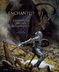 Enchanted: A History of Fantasy Illustration цена и информация | Книги об искусстве | kaup24.ee