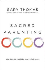 Sacred Parenting: How Raising Children Shapes Our Souls hind ja info | Usukirjandus, religioossed raamatud | kaup24.ee