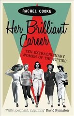 Her Brilliant Career: Ten Extraordinary Women of the Fifties Digital original hind ja info | Ajalooraamatud | kaup24.ee