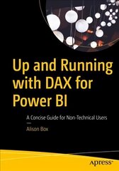 Up and Running with DAX for Power BI: A Concise Guide for Non-Technical Users 1st ed. цена и информация | Книги по экономике | kaup24.ee