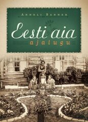 Eesti aia ajalugu hind ja info | Aiandusraamatud | kaup24.ee