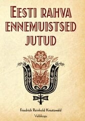 Eesti rahva ennemuistsed jutud. Valikkogu hind ja info | Väikelaste raamatud | kaup24.ee