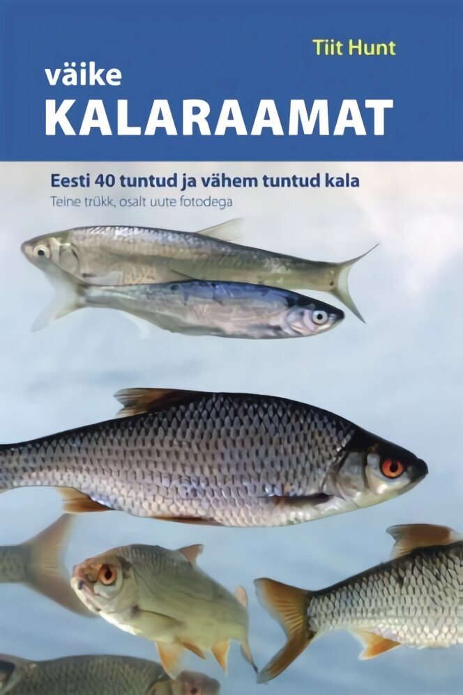 Väike kalaraamat: Eesti 40 tuntud ja vähem tuntud kala цена и информация | Ühiskonnateemalised raamatud | kaup24.ee