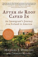 After the Roof Caved In: An Immigrant's Journey from Ireland to America цена и информация | Биографии, автобиогафии, мемуары | kaup24.ee