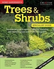 Home Gardener's Trees & Shrubs: Selecting, planting, improving and maintaining trees and shrubs in the garden hind ja info | Aiandusraamatud | kaup24.ee