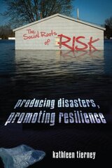 Social Roots of Risk: Producing Disasters, Promoting Resilience цена и информация | Книги по социальным наукам | kaup24.ee