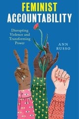 Feminist Accountability: Disrupting Violence and Transforming Power цена и информация | Книги по социальным наукам | kaup24.ee