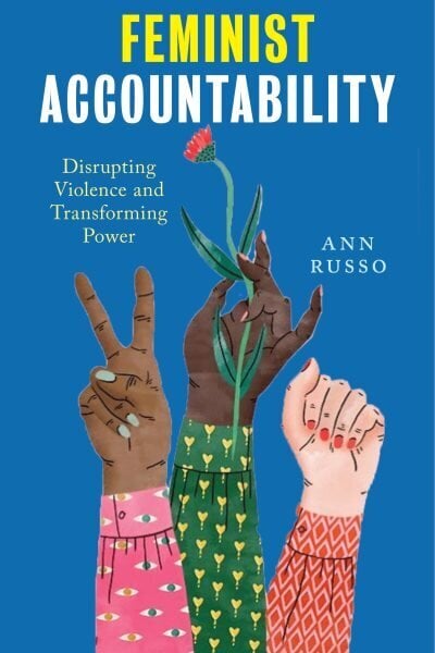 Feminist Accountability: Disrupting Violence and Transforming Power hind ja info | Ühiskonnateemalised raamatud | kaup24.ee