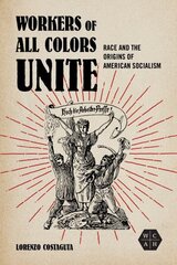 Workers of All Colors Unite: Race and the Origins of American Socialism цена и информация | Книги по социальным наукам | kaup24.ee