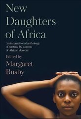 New Daughters of Africa: An International Anthology of Writing by Women of African Descent hind ja info | Lühijutud, novellid | kaup24.ee