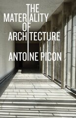 Materiality of Architecture hind ja info | Arhitektuuriraamatud | kaup24.ee