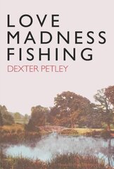 Love, Madness, Fishing: A Memoir цена и информация | Биографии, автобиогафии, мемуары | kaup24.ee