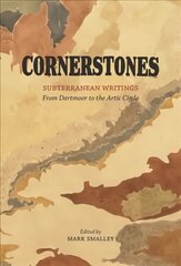 Cornerstones: Subterranean writings; from Dartmoor to the Arctic Circle hind ja info | Tervislik eluviis ja toitumine | kaup24.ee