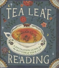 Tea Leaf Reading: A Divination Guide for the Bottom of Your Cup hind ja info | Eneseabiraamatud | kaup24.ee
