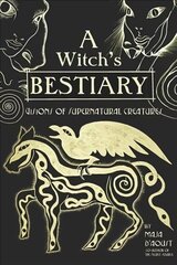 Witch's Bestiary: Visions of Supernatural Creatures hind ja info | Eneseabiraamatud | kaup24.ee