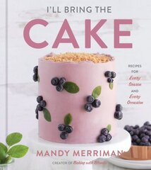 I'll Bring The Cake: Recipes for Every Season and Every Occasion hind ja info | Retseptiraamatud | kaup24.ee