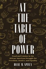 At the Table of Power: Food and Cuisine in the African American Struggle for Freedom, Justice, and Equality цена и информация | Книги по социальным наукам | kaup24.ee