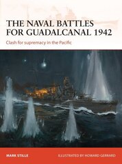 naval battles for Guadalcanal 1942: Clash for supremacy in the Pacific цена и информация | Исторические книги | kaup24.ee