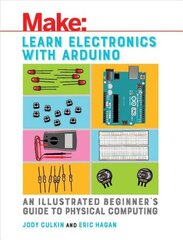 Learn Electronics with Arduino: An Illustrated Beginner's Guide to Physical Computing hind ja info | Ühiskonnateemalised raamatud | kaup24.ee