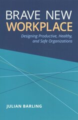 Brave New Workplace: Designing Productive, Healthy, and Safe Organizations цена и информация | Книги по социальным наукам | kaup24.ee