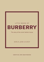 Little Book of Burberry: The Story of the Iconic Fashion House hind ja info | Kunstiraamatud | kaup24.ee