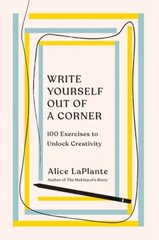 Write Yourself Out of a Corner: 100 Exercises to Unlock Creativity hind ja info | Ühiskonnateemalised raamatud | kaup24.ee