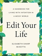 Edit Your Life: A Handbook for Living with Intention in a Messy World hind ja info | Eneseabiraamatud | kaup24.ee
