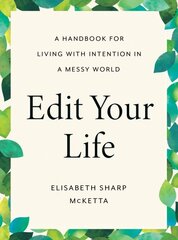 Edit Your Life: A Handbook for Living with Intention in a Messy World цена и информация | Самоучители | kaup24.ee