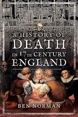 History of Death in 17th Century England цена и информация | Исторические книги | kaup24.ee
