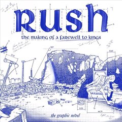 Rush: The Making Of A Farewell To Kings: The Graphic Novel hind ja info | Fantaasia, müstika | kaup24.ee